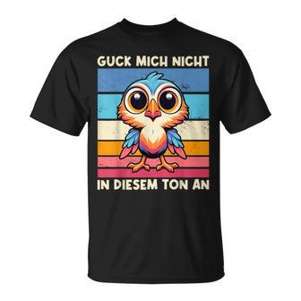 Guck Mich Nicht In Diesem Ton An Lustigerogel Spruch T-Shirt - Geschenkecke