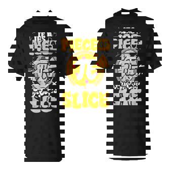 Happy Pi Day Life Is Piece Of Pizza Pie Foodie Math Teacher T-Shirt | Seseable UK