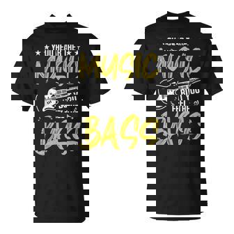 You Hear The Music But You Feel The Bass Guitar Bajista Camiseta unisex - Regaloses