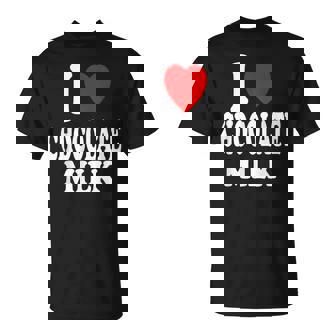 I Heart Love Chocolate Milk Favorite Beverage Drink T-Shirt - Monsterry