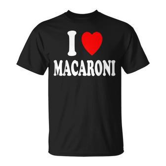 I Heart Love Macaroni Favorite Food Pasta Italian Budget T-Shirt - Monsterry