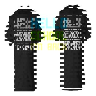 Hello School I’m Back T-Shirt - Monsterry
