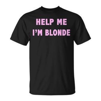 Help Me I'm Blonde T-Shirt - Geschenkecke