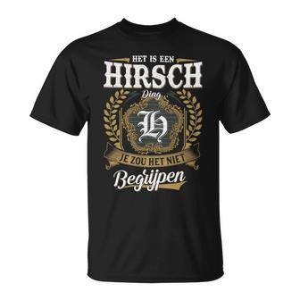 Het Is Een Hirsch Ding Je Zou Het Niet Begrijpen Hirsch Naam T-Shirt - Seseable