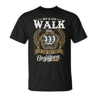 Het Is Een Walk Ding Je Zou Het Niet Begrijpen Walk Naam T-Shirt - Seseable