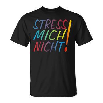 Hetz Mich Nicht Mir Doch Egal Chill Bro Stress Mich Nicht T-Shirt - Geschenkecke