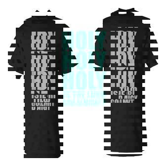 Holy Holy Holy Christian Worship Scripture T-Shirt - Monsterry