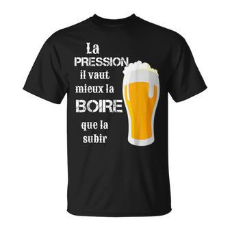 Homme La Pression Ilaut Mieux La Boire Que La Subir Humour Biere T-Shirt - Cadeauxyz