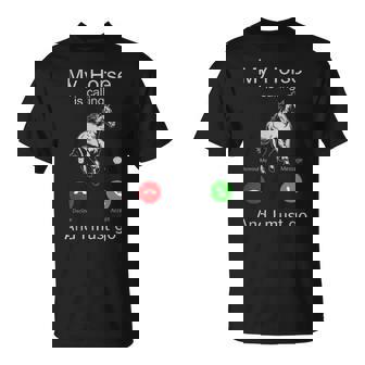 My Horse Is Calling And i Must Go My Horse Is Racing And I T-Shirt - Monsterry