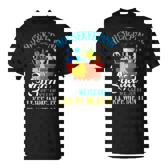 Housekeeping Squad We Clean It Housekeeper T-Shirt - Monsterry