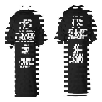 Humoristique Avec Inscription It's Chaos Be Kind T-Shirt - Cadeauxyz