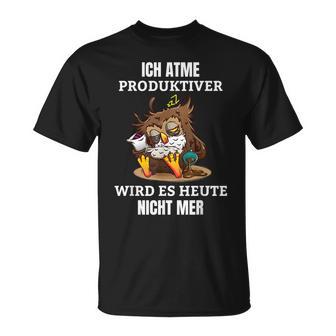 Ich Atme Produktiv Wird Es Heute Nicht Mehr Saying T-Shirt - Geschenkecke