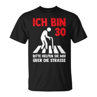 Ich Bin 30 Bitte Helfen Sie Mir Über Die Strasse Party T-Shirt - Geschenkecke