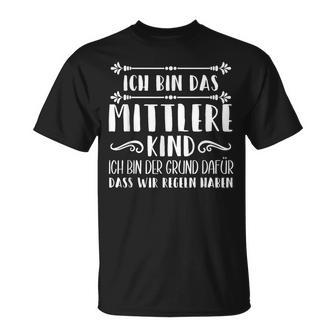 Ich Bin Das Mittelkind Ich Bin Der Grund Für Die Rueln I T-Shirt - Geschenkecke