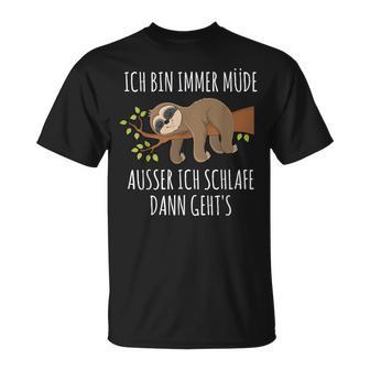 Ich Bin Immer Müde Ausser Wenn Ich Schlaffe Dann Geht's Chill I'm Always Tired T-Shirt - Geschenkecke