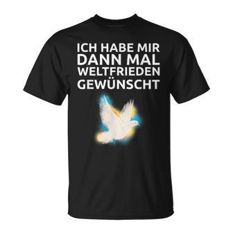 Ich Habe Mir Dann Mal Weltfrieden Wünscht Ich H S T-Shirt - Geschenkecke