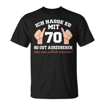 Ich Hasse Es Mit 70 So Gut Aushlen 70 Jahre 70Th Birthday T-Shirt - Geschenkecke