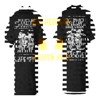 Ich Heirate Die Anderen Sind Nur Zum Saufen Hier Bier Ich Heirate Die S T-Shirt - Geschenkecke