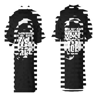 Ich Hördich Nicht Ich Zocke Ich Hören Dich Nicht Ich Zocke S T-Shirt - Seseable