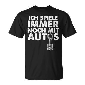 Ich Spiele Immer Noch Mit Autos T-Shirt - Geschenkecke