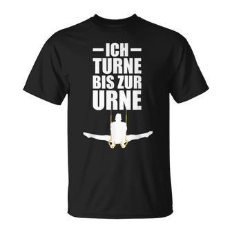 Ich Turne Bis Zur Urne Ich Turne Bis Zur Urn Gymnastics S T-Shirt - Geschenkecke