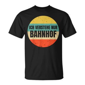 Icherstehe Nur Bahnhof Geschenk Für Eisenbahn Eisenbahner T-Shirt - Geschenkecke