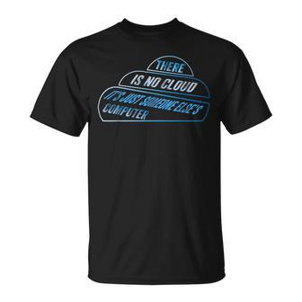 Il N'y A Pas De Nuage C'est Juste Un Ordinateur De Quelqu'un D'autre T-Shirt - Cadeauxyz
