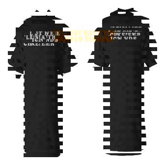 I'll Just Have The Chicken Tenders Gag T-Shirt - Monsterry