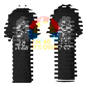I'm 40 It's Over Divertida Y Sarcástica Fiesta De Cumpleaños Número 40 Camiseta unisex - Regaloses