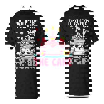 I'm Just Here For The Cake Dessert Cake T-Shirt - Monsterry
