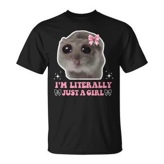 I'm Literally Just A Girl Sad Hamster Sad Hamster Meme T-Shirt - Geschenkecke