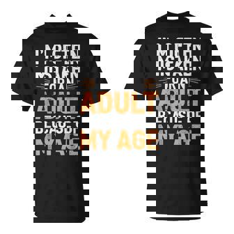 I'm Often Mistaken For An Adult Because Of My Age T-Shirt - Seseable