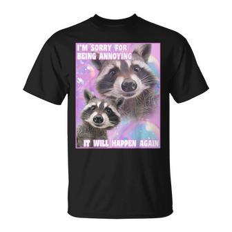 I'm Sorry For Being Annoying Trash Raccoon Meme T-Shirt - Geschenkecke