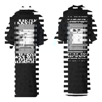 Impresora 3D I I'm Make Stuff Your Superpower Camiseta unisex - Regaloses