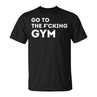Ir Al Puto Gimnasio Cita Músculos Gimnasio Fresco Diseño Amantes Camiseta unisex - Regaloses