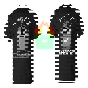 It's Fine I'm Fine Everything Is Fine Cat Dumpster Fire T-Shirt - Monsterry