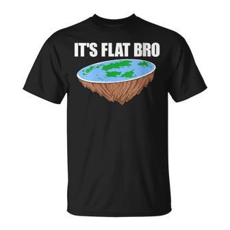 It's Flat Bro Flat Earth Conspiracy Science Terre Plate Amusante T-Shirt - Cadeauxyz