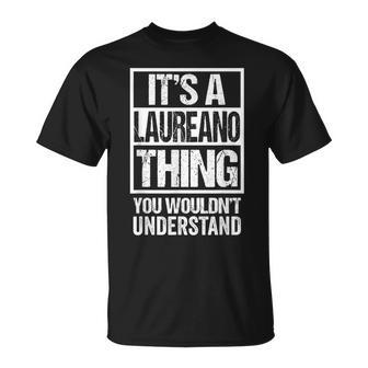 It's A Laureano Thing You Wouldn't Understand First Name Camiseta unisex - Regaloses
