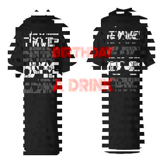 It's My Wife's Birthday Buy Me A Drink Drinking T-Shirt - Monsterry