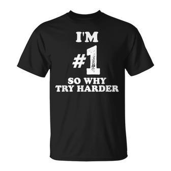 Je Suis Numéro Un Alors Pourquoi Essayer Harder Pour Hommes Et S T-Shirt - Cadeauxyz
