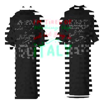 J'en Ai Marre De Me Réveiller Et De Ne Pas Être En Italie T-Shirt - Cadeauxyz