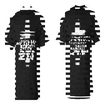 Jesus Mir Reichts Ich Gehe Beten Christian S T-Shirt - Geschenkecke
