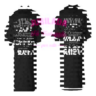 Jubilado He Trabajado Toda Miida Jubilación Camiseta unisex - Regaloses