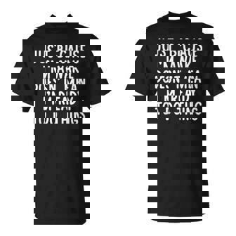 Just Because I'm Awake Saying Ns Girls Boys T-Shirt - Monsterry