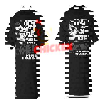 Just One More Chicken I Promise Farm Animals Farming T-Shirt - Monsterry