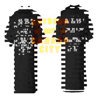 Kc Anybody But Kansas City T-Shirt | Mazezy