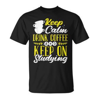 Keep Calm Drink Coffee And Study Hard College Idée Cadeau T-Shirt - Cadeauxyz