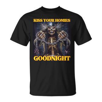 Kiss Your Homies Goodnight Cringe Hard Skeleton Meme T-Shirt - Geschenkecke