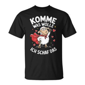 Komme Was Wolle Ich Schaf Das Landwirt Bauernhof Motivation T-Shirt - Geschenkecke