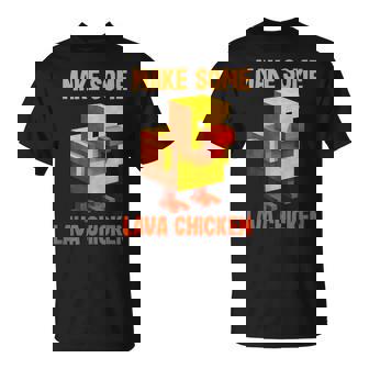 Make Some Lava Chicken T-Shirt - Thegiftio